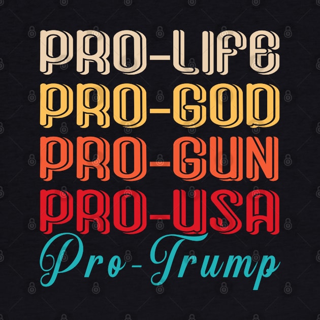 Pro God Pro Gun Pro Life Pro Trump by rebuffquagga